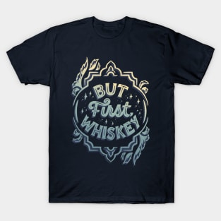 But First, Whiskey T-Shirt